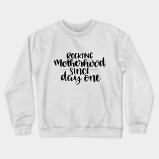 Rocking Motherhood Since Day One Crewneck Sweatshirt